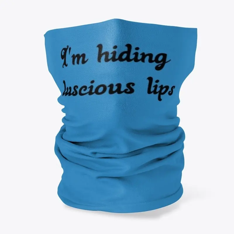 I'm hiding luscious lips neck gaiter