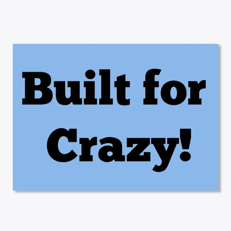 Built for Crazy! accessories